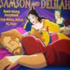 Samson & Delilah		PC TREASURES, INC
Samson is the strongest man in Israel…as long as he doesn’t cut his hair.  But with the evil Philistines closing in, should the great warrior trust the beautiful young woman to whom he’s given his heart?  (Read-Along storybook-Sing-Along Songs PC Fun– CD included